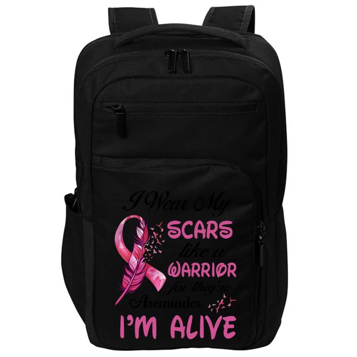 I Wear My Scares Like A Warrior For Theyre A Reminder Great Gift Impact Tech Backpack