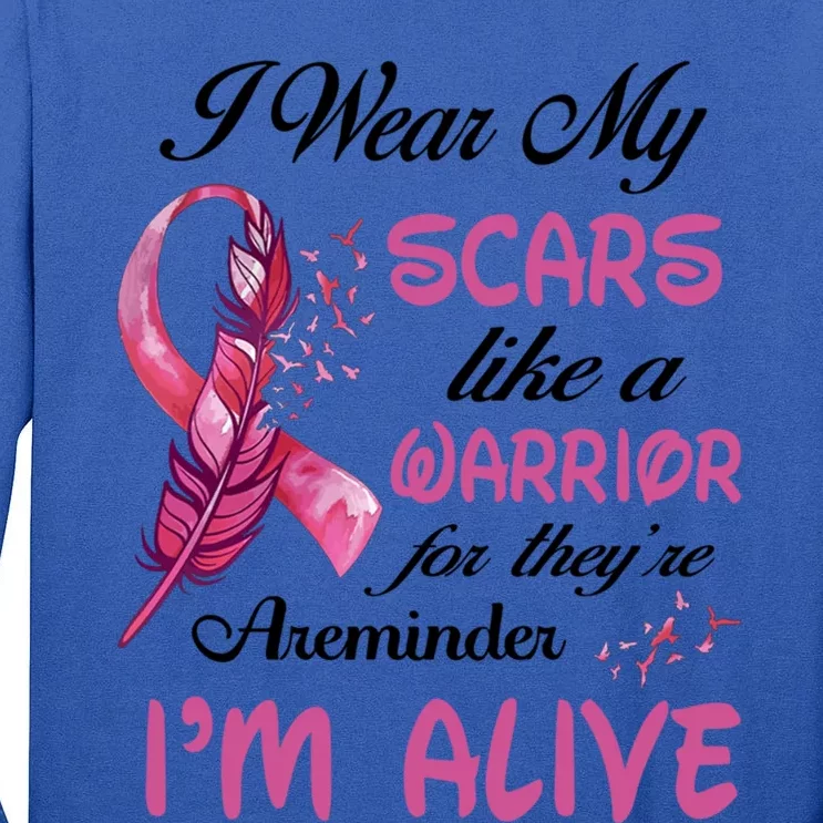 I Wear My Scares Like A Warrior For Theyre A Reminder Great Gift Tall Long Sleeve T-Shirt