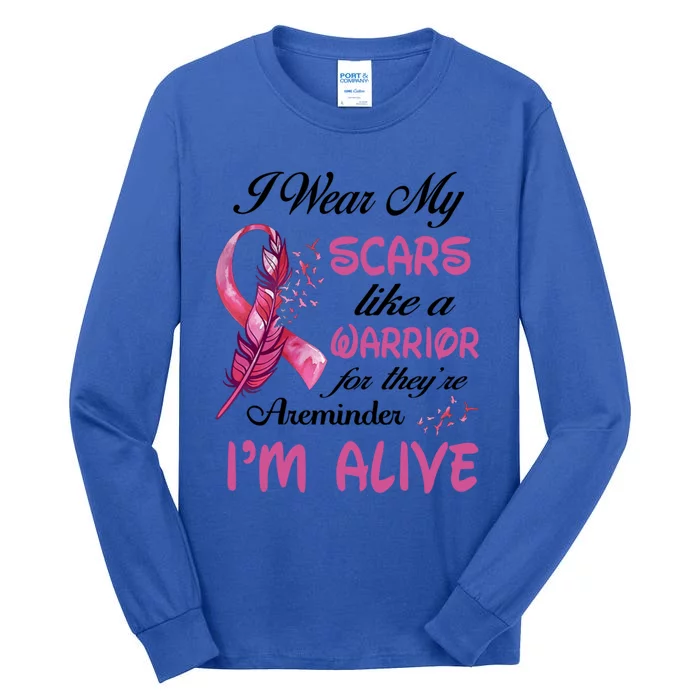 I Wear My Scares Like A Warrior For Theyre A Reminder Great Gift Tall Long Sleeve T-Shirt