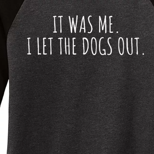 It Was Me I Let The Dogs Out Funny Saying Women's Tri-Blend 3/4-Sleeve Raglan Shirt