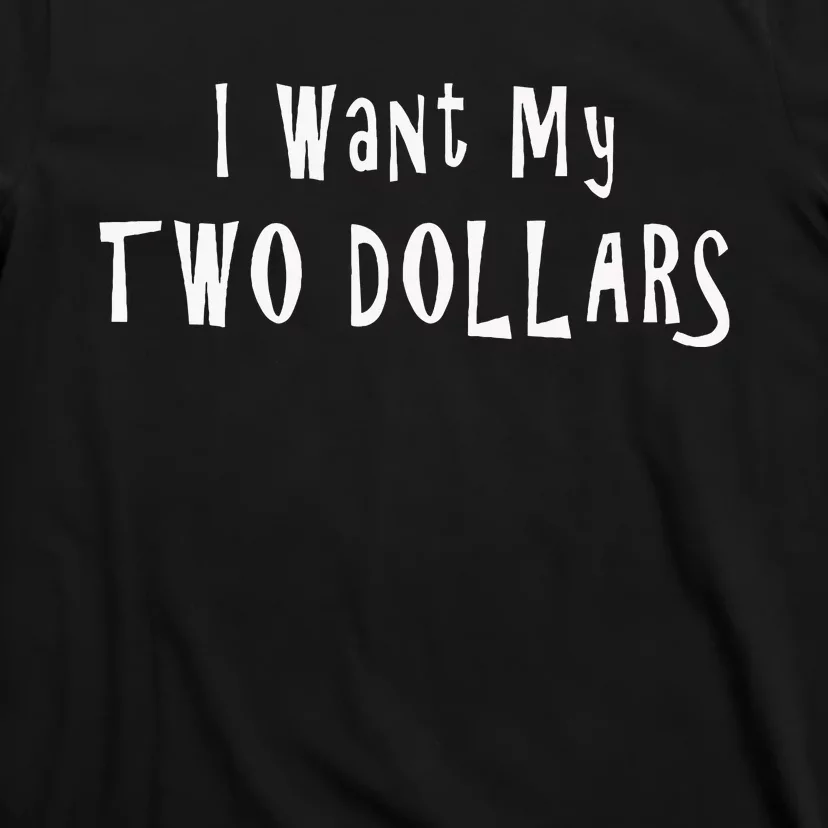 I Want My Two Dollars Funny 80s Movie Humor Pop Culture T-Shirt