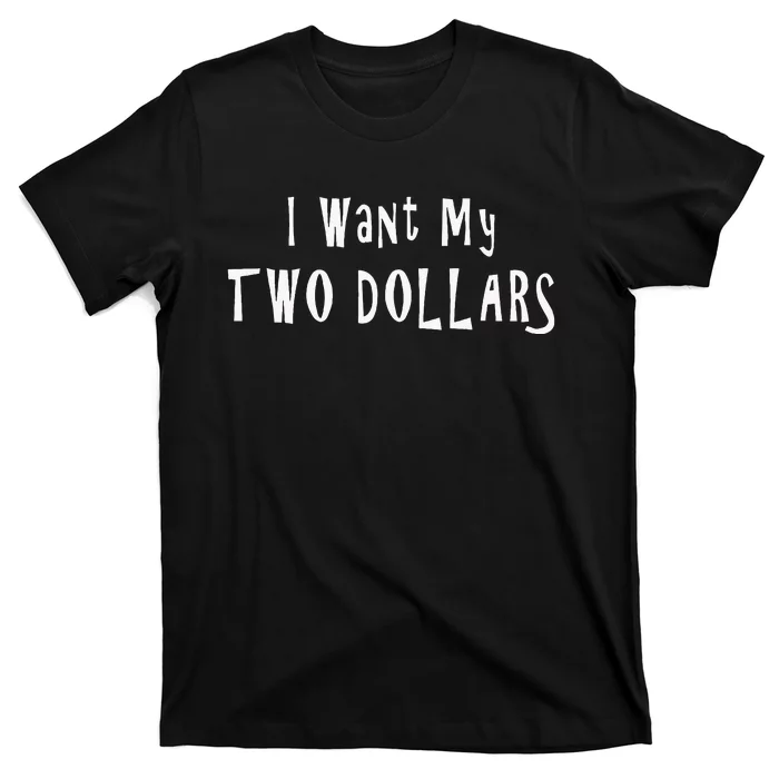 I Want My Two Dollars Funny 80s Movie Humor Pop Culture T-Shirt