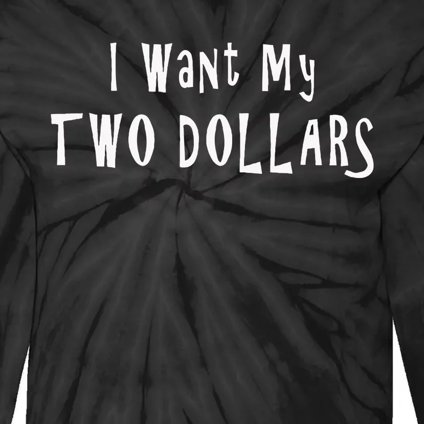 I Want My Two Dollars Funny 80s Movie Humor Pop Culture Tie-Dye Long Sleeve Shirt