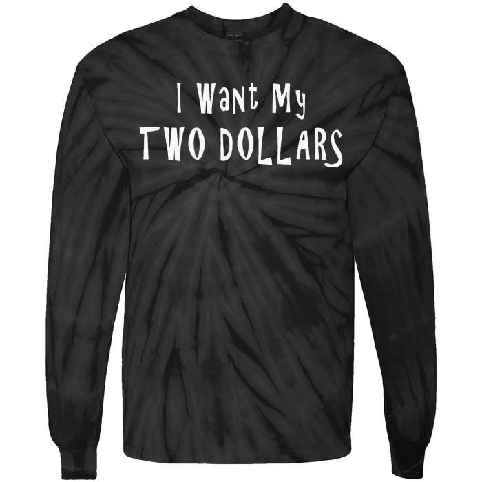 I Want My Two Dollars Funny 80s Movie Humor Pop Culture Tie-Dye Long Sleeve Shirt