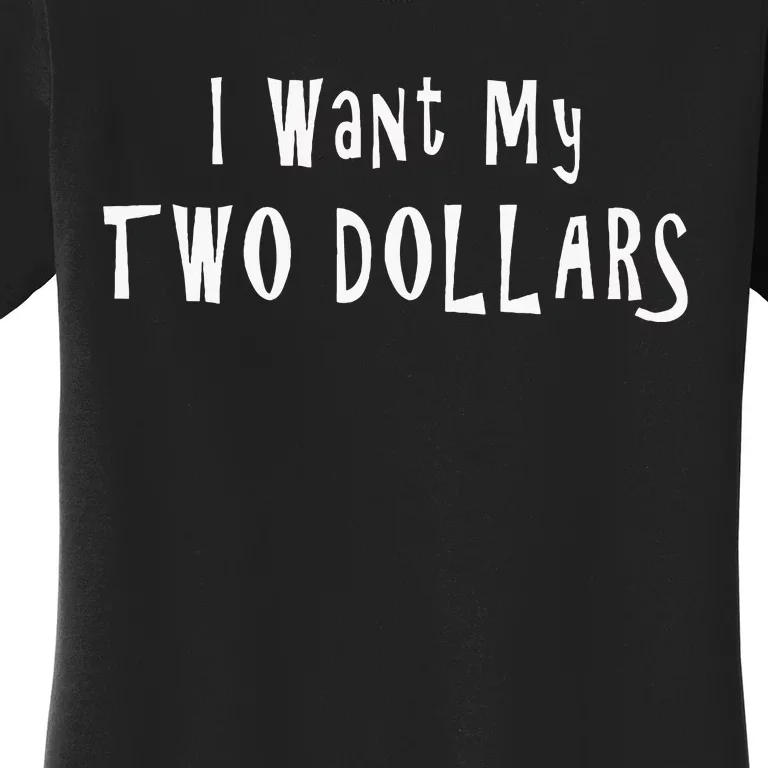 I Want My Two Dollars Funny 80s Movie Humor Pop Culture Women's T-Shirt