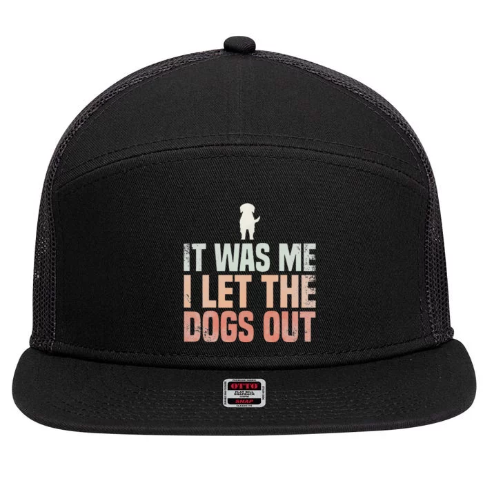 It Was Me I Let The Dogs Out Dogsitter Rescue Dog 7 Panel Mesh Trucker Snapback Hat