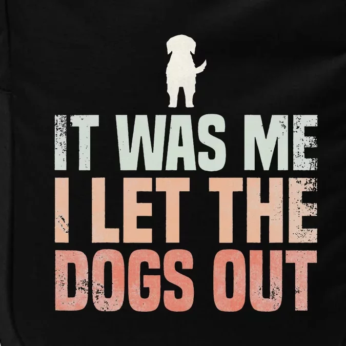 It Was Me I Let The Dogs Out Dogsitter Rescue Dog Impact Tech Backpack