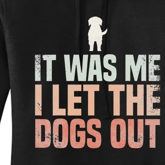 It Was Me I Let The Dogs Out Dogsitter Rescue Dog Women's Pullover Hoodie