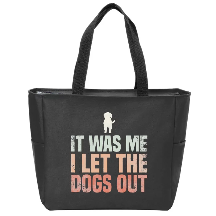 It Was Me I Let The Dogs Out Dogsitter Rescue Dog Zip Tote Bag