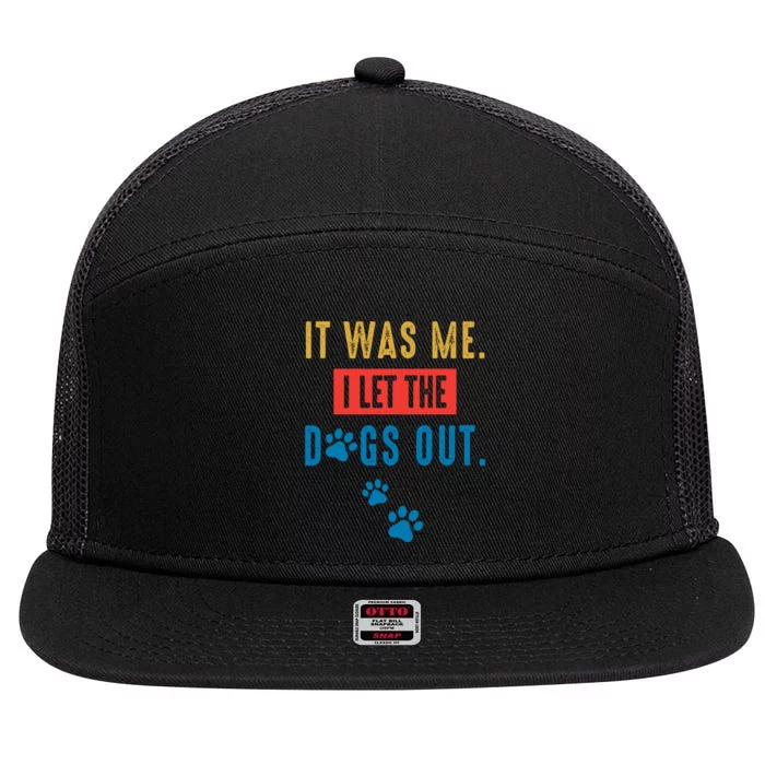 It Was Me I Let The Dogs Out Funny Hilarious Vintage Quote 7 Panel Mesh Trucker Snapback Hat