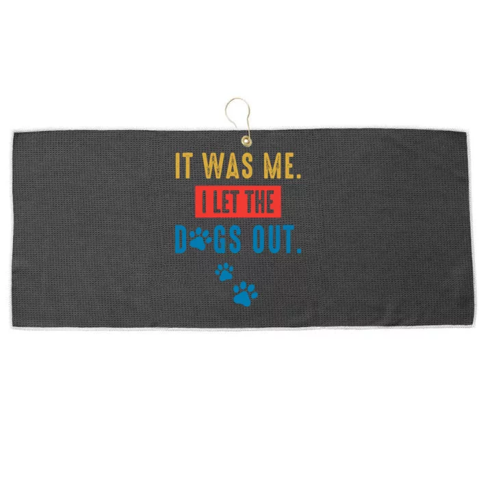 It Was Me I Let The Dogs Out Funny Hilarious Vintage Quote Large Microfiber Waffle Golf Towel