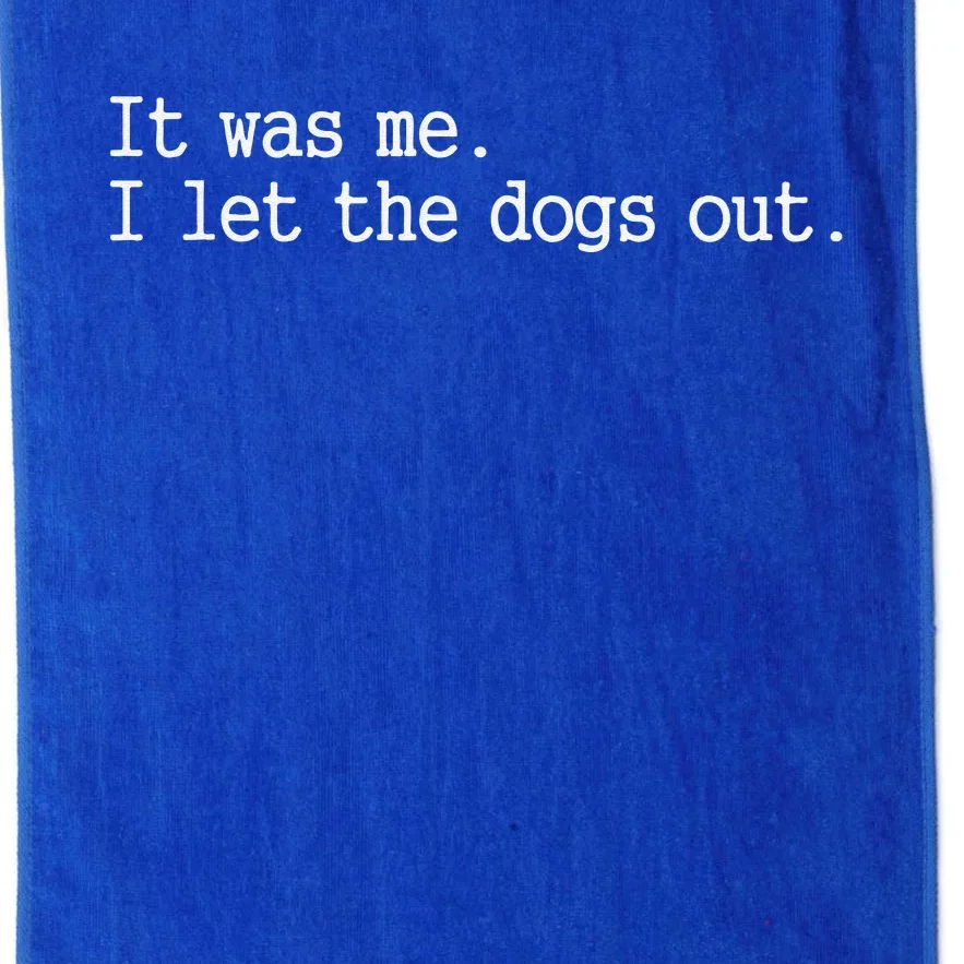 It Was Me I Let The Dogs Out Funny Dog Platinum Collection Golf Towel