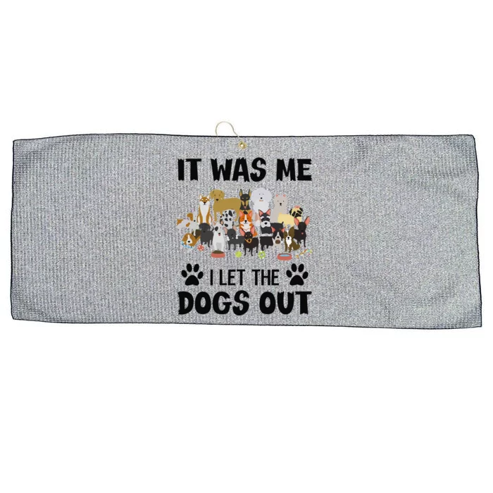 It Was Me I Let The Dogs Out Funny Dog Lover Owner Gift Large Microfiber Waffle Golf Towel