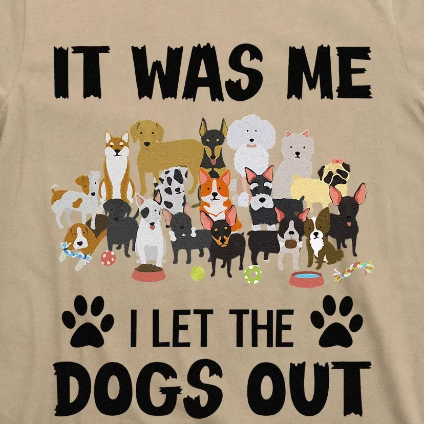 It Was Me I Let The Dogs Out Funny Dog Lover Owner Gift T-Shirt