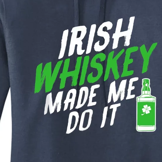 Irish Whiskey Made Me Do It Women's Pullover Hoodie