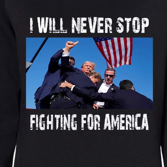 I Will Never Stop Donald Trump Supporter Assassination Womens California Wash Sweatshirt