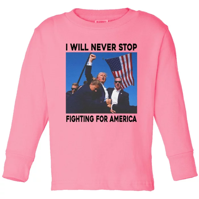 I Will Never Stop Fighting For America Toddler Long Sleeve Shirt