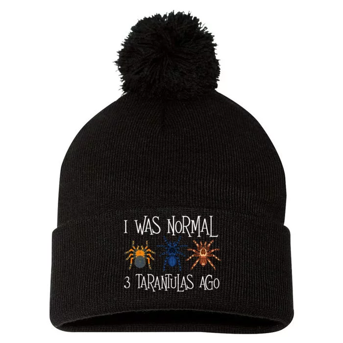 I Was Normal 3 Tarantulas Ago Arachnid Spider Lover Pom Pom 12in Knit Beanie