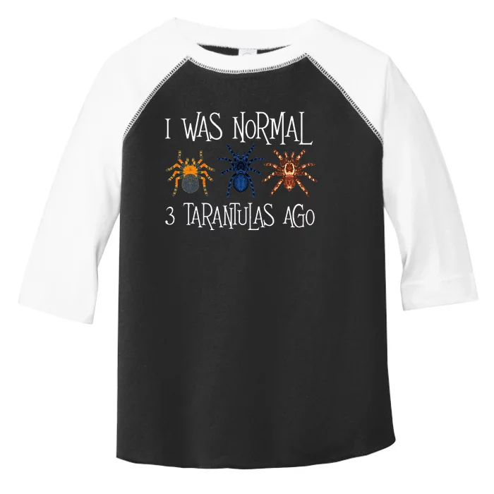 I Was Normal 3 Tarantulas Ago Arachnid Spider Lover Toddler Fine Jersey T-Shirt