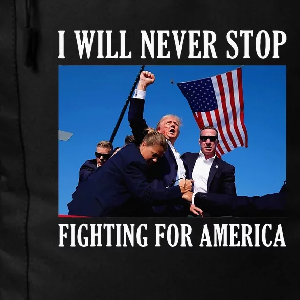 I Will Never Stop Fighting For America Daily Commute Backpack