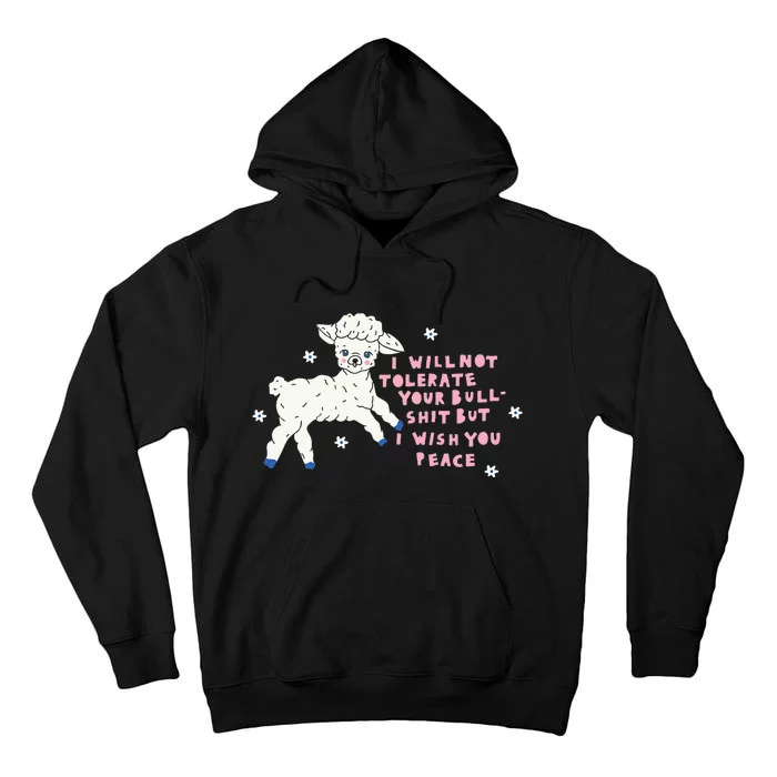 I Will Not Tolerate Your Bull Shit But I Wish You Peace Tall Hoodie