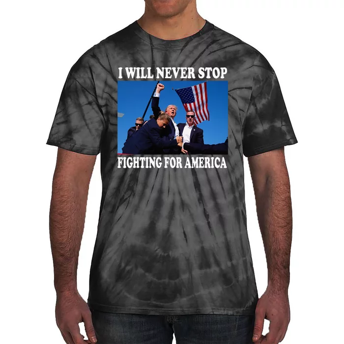 I Will Never Stop Fighting For America Tie-Dye T-Shirt