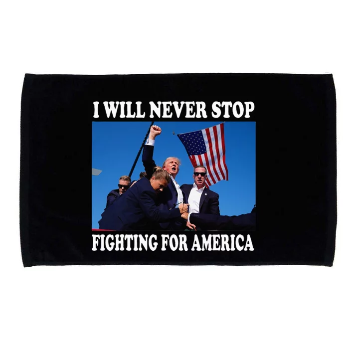 I Will Never Stop Fighting For America Microfiber Hand Towel