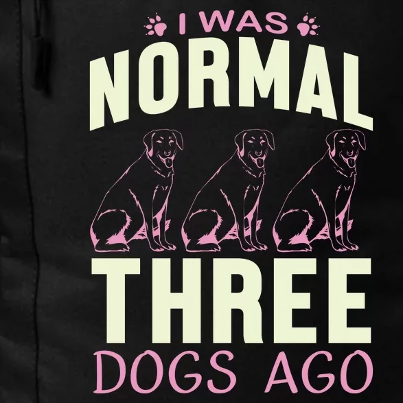 I Was Normal Three Dogs Ago Daily Commute Backpack