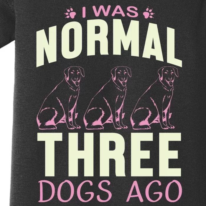 I Was Normal Three Dogs Ago Baby Bodysuit