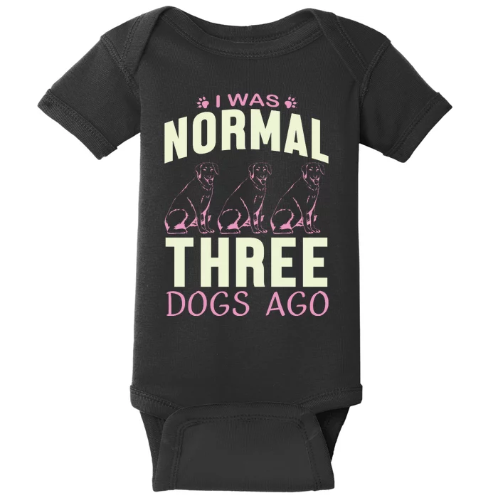 I Was Normal Three Dogs Ago Baby Bodysuit