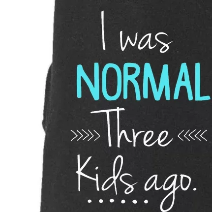 I Was Normal Three Kids Ago Funny New Mom Gift Doggie 3-End Fleece Hoodie