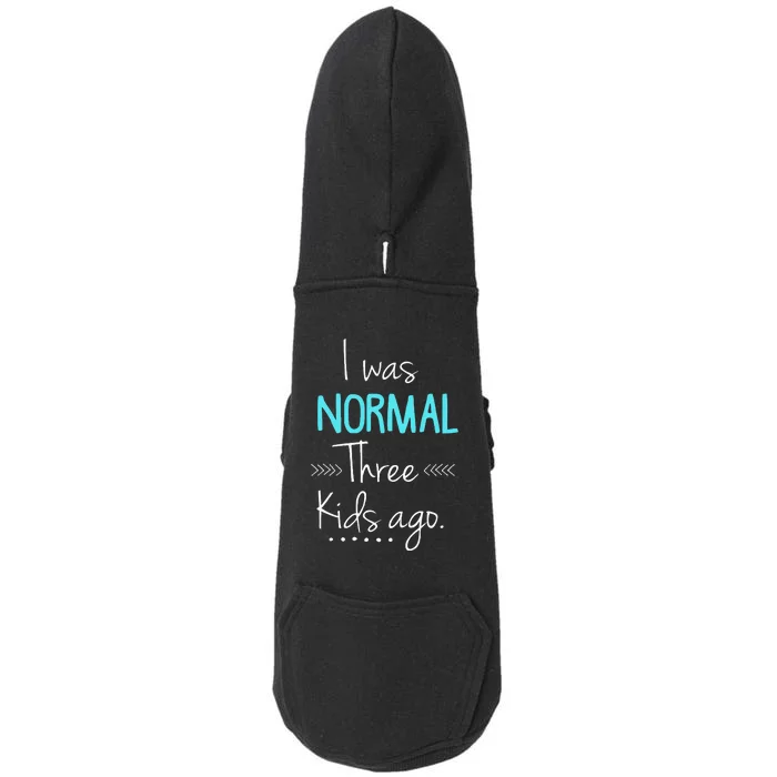 I Was Normal Three Kids Ago Funny New Mom Gift Doggie 3-End Fleece Hoodie