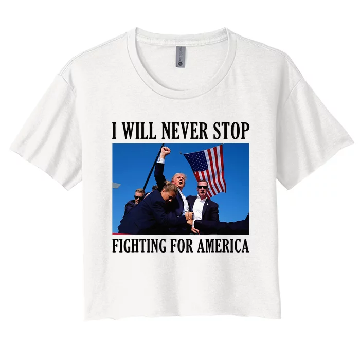 I Will Never Stop Fighting For America Women's Crop Top Tee