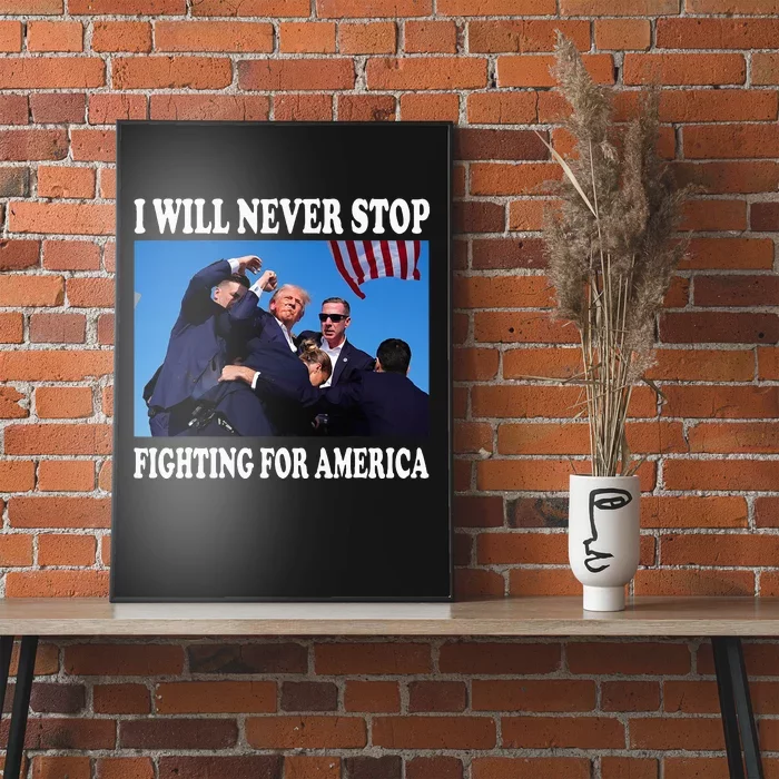 I Will Never Stop Fighting For America Poster