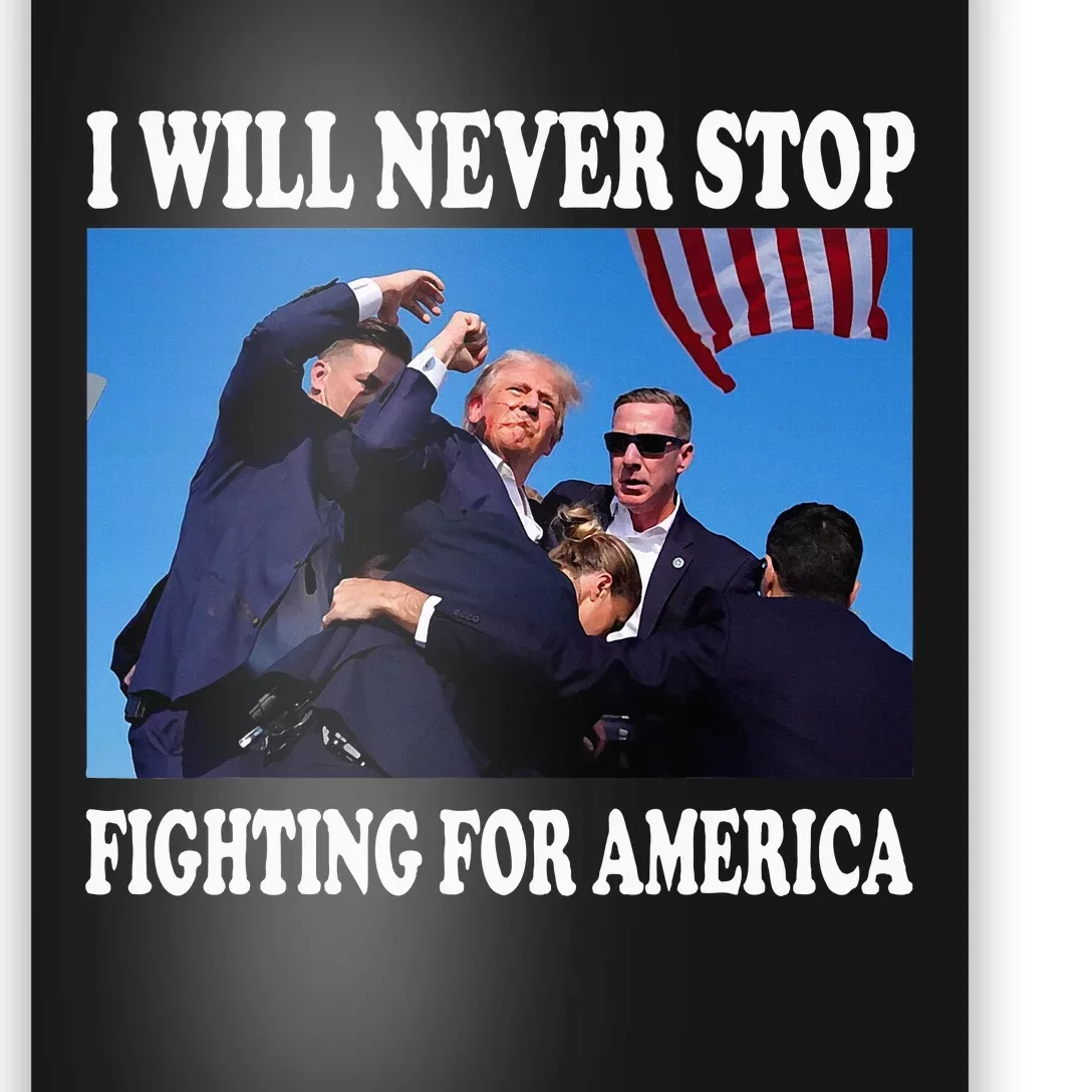 I Will Never Stop Fighting For America Poster