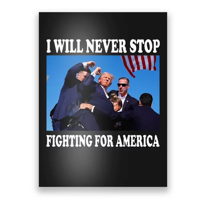 I Will Never Stop Fighting For America Poster