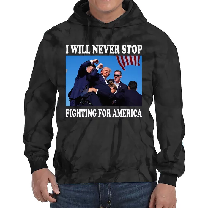 I Will Never Stop Fighting For America Tie Dye Hoodie