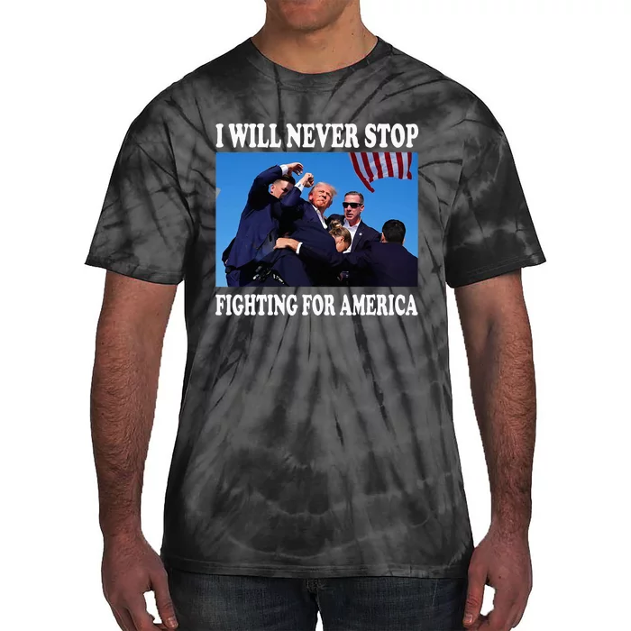 I Will Never Stop Fighting For America Tie-Dye T-Shirt