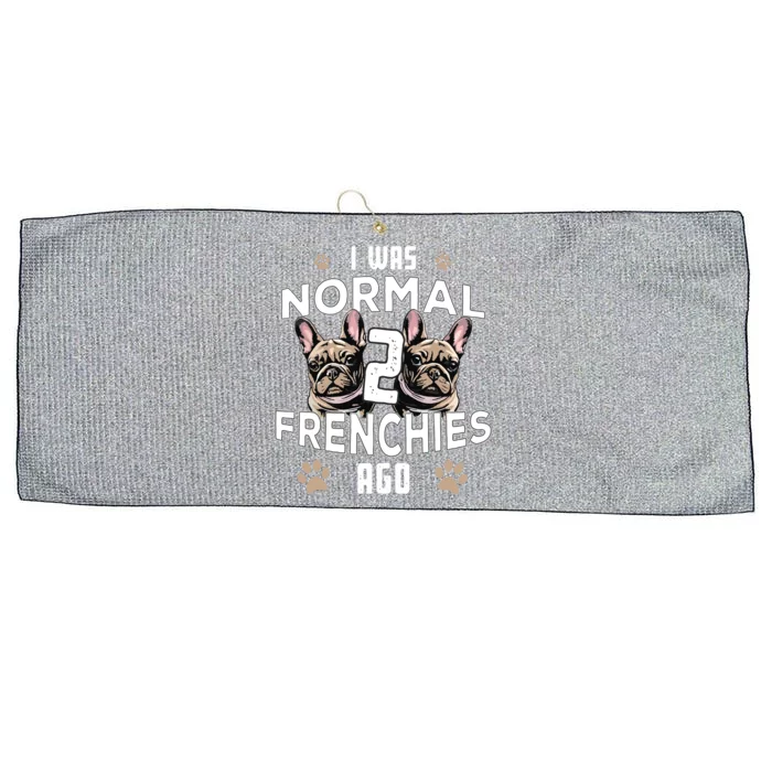 I Was Normal 2 Frenchies Ago Funny French Bulldog Owner Gag Large Microfiber Waffle Golf Towel