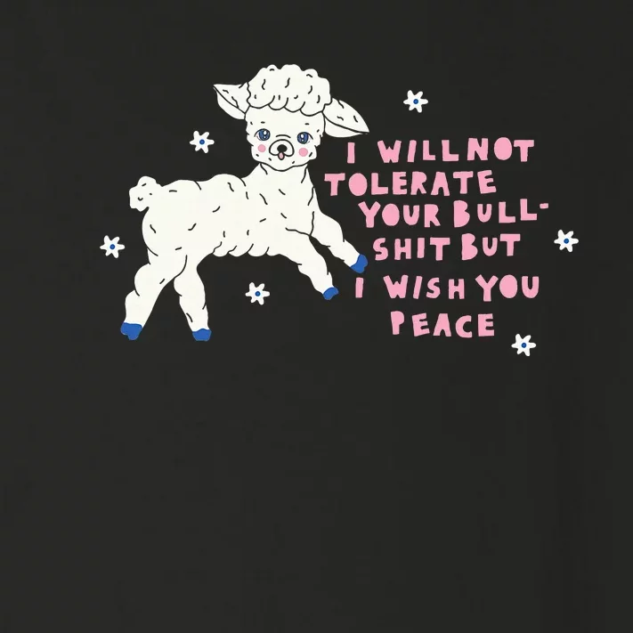 I Will Not Tolerate Your Bull Shit But I Wish You Peace Toddler Long Sleeve Shirt