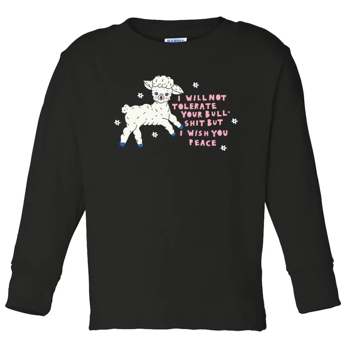 I Will Not Tolerate Your Bull Shit But I Wish You Peace Toddler Long Sleeve Shirt