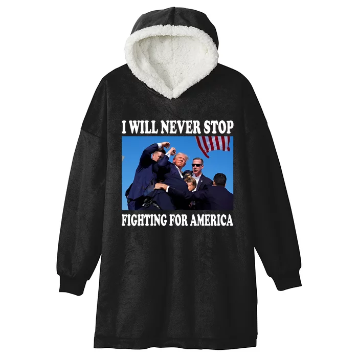 I Will Never Stop Fighting For America Hooded Wearable Blanket