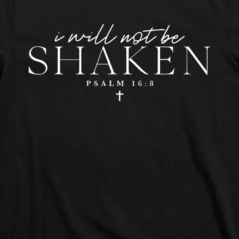 I Will Not Be Shaken T-Shirt