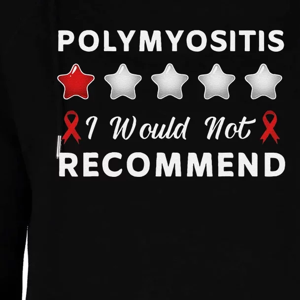 I Would Not Recommend Funny Polymyositis Awareness Gift Womens Funnel Neck Pullover Hood