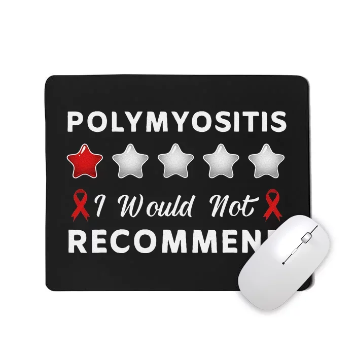 I Would Not Recommend Funny Polymyositis Awareness Gift Mousepad