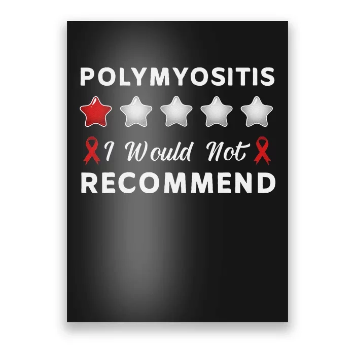 I Would Not Recommend Funny Polymyositis Awareness Gift Poster