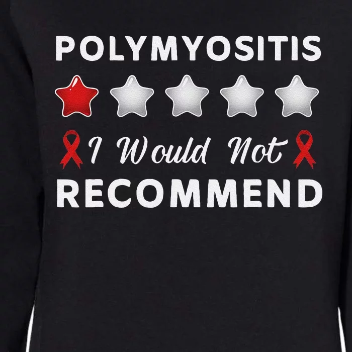 I Would Not Recommend Funny Polymyositis Awareness Gift Womens California Wash Sweatshirt