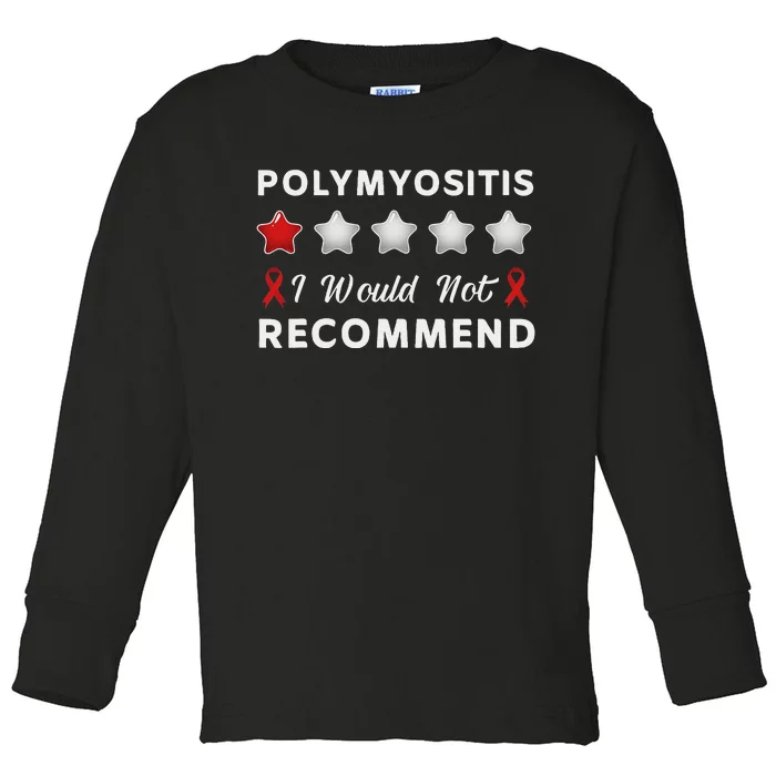 I Would Not Recommend Funny Polymyositis Awareness Gift Toddler Long Sleeve Shirt