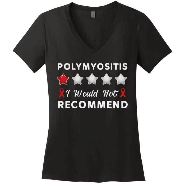 I Would Not Recommend Funny Polymyositis Awareness Gift Women's V-Neck T-Shirt