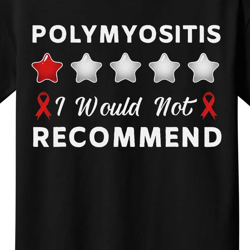 I Would Not Recommend Funny Polymyositis Awareness Gift Kids T-Shirt